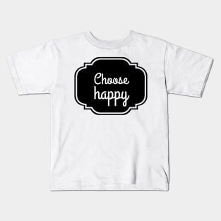 choose happy Kids T-Shirt